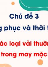 Chủ đề 3 - Bài 8 Các loại vải thường dùng trong may mặc